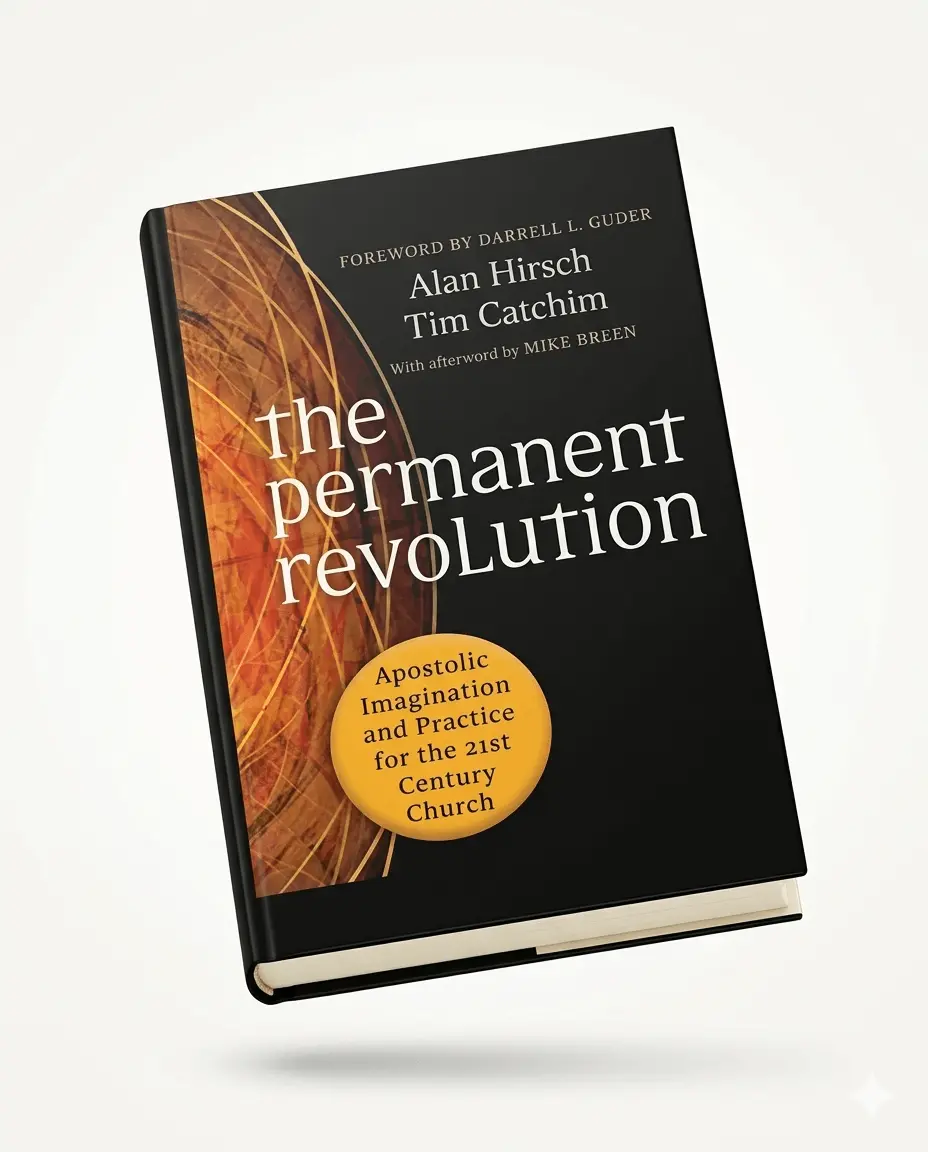 The Permanent Revolution: Apostolic Imagination and Practice for the 21st Century Church