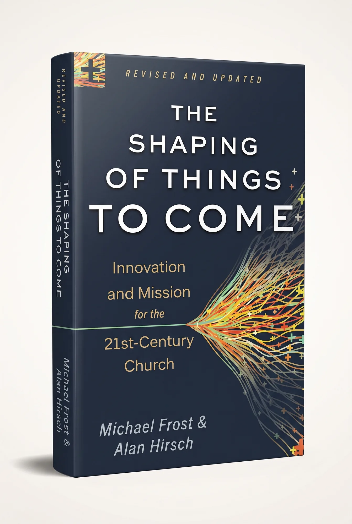 The Shaping of Things to Come: Innovation and Mission for the 21st-Century Church